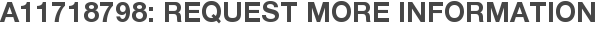 A11718798: Request More Information