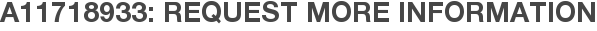 A11718933: Request More Information