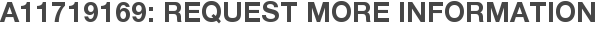 A11719169: Request More Information