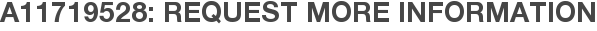 A11719528: Request More Information