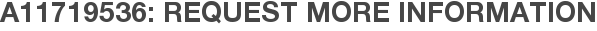 A11719536: Request More Information