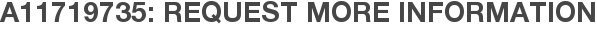 A11719735: Request More Information