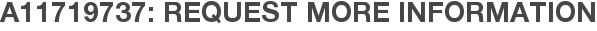 A11719737: Request More Information