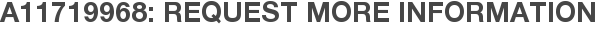 A11719968: Request More Information