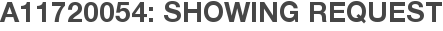 A11720054: Showing Request