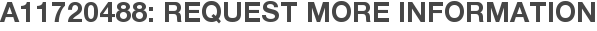 A11720488: Request More Information