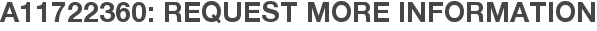 A11722360: Request More Information
