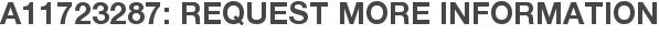 A11723287: Request More Information