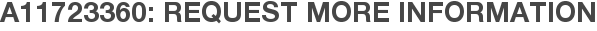 A11723360: Request More Information