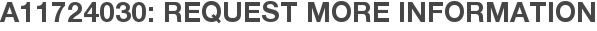 A11724030: Request More Information