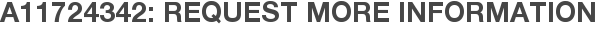 A11724342: Request More Information