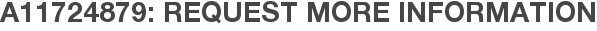 A11724879: Request More Information