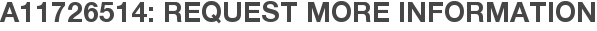 A11726514: Request More Information