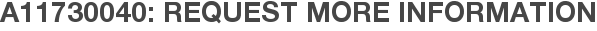 A11730040: Request More Information