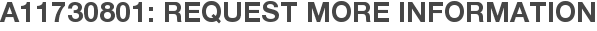 A11730801: Request More Information