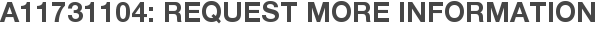 A11731104: Request More Information