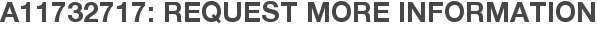 A11732717: Request More Information