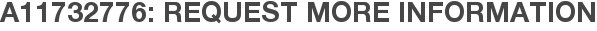 A11732776: Request More Information