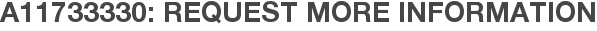 A11733330: Request More Information