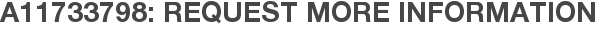 A11733798: Request More Information