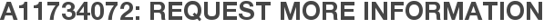 A11734072: Request More Information