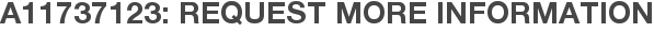 A11737123: Request More Information
