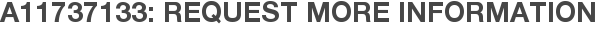 A11737133: Request More Information