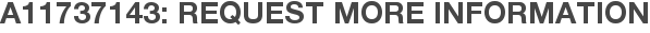 A11737143: Request More Information