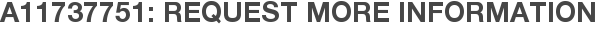 A11737751: Request More Information