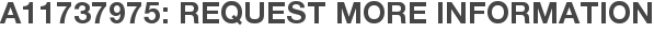 A11737975: Request More Information