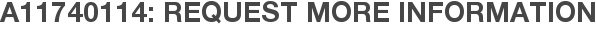 A11740114: Request More Information