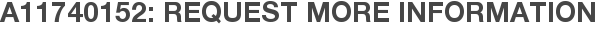 A11740152: Request More Information