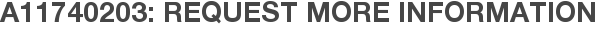 A11740203: Request More Information