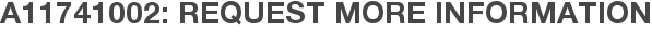 A11741002: Request More Information