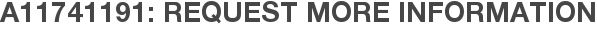 A11741191: Request More Information