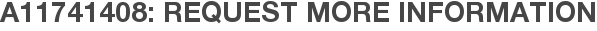 A11741408: Request More Information