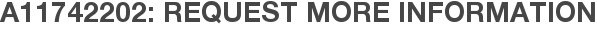 A11742202: Request More Information