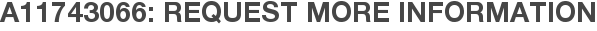 A11743066: Request More Information