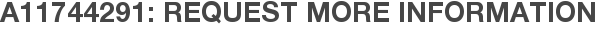 A11744291: Request More Information