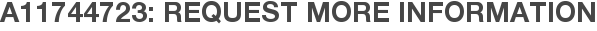 A11744723: Request More Information