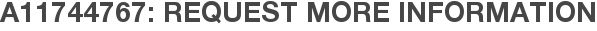 A11744767: Request More Information