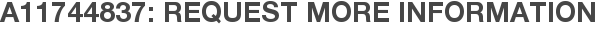 A11744837: Request More Information