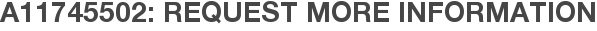 A11745502: Request More Information