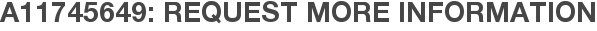 A11745649: Request More Information