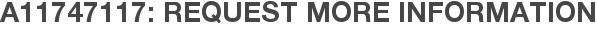 A11747117: Request More Information