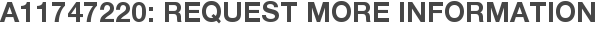 A11747220: Request More Information