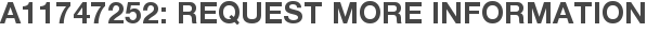A11747252: Request More Information