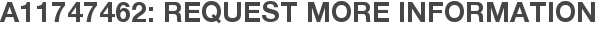 A11747462: Request More Information