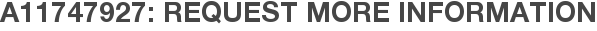 A11747927: Request More Information