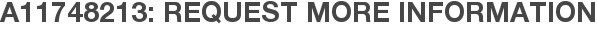 A11748213: Request More Information